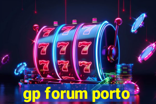 gp forum porto